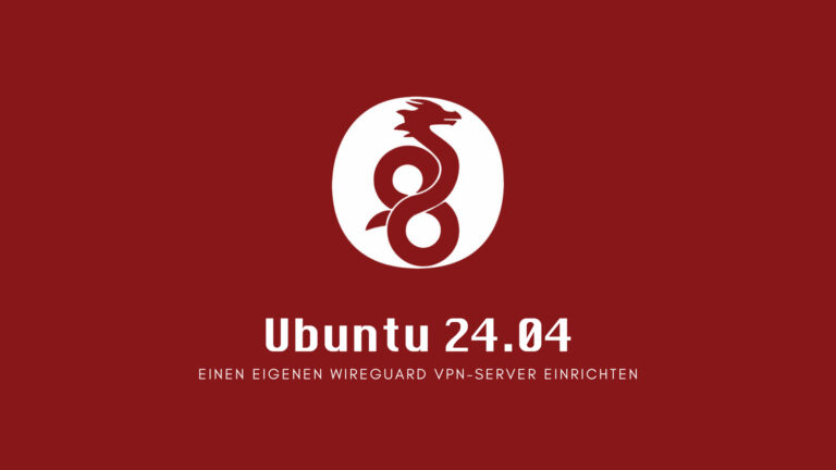 Ubuntu 24.04 Server: Einen eigenen WireGuard VPN-Server einrichten