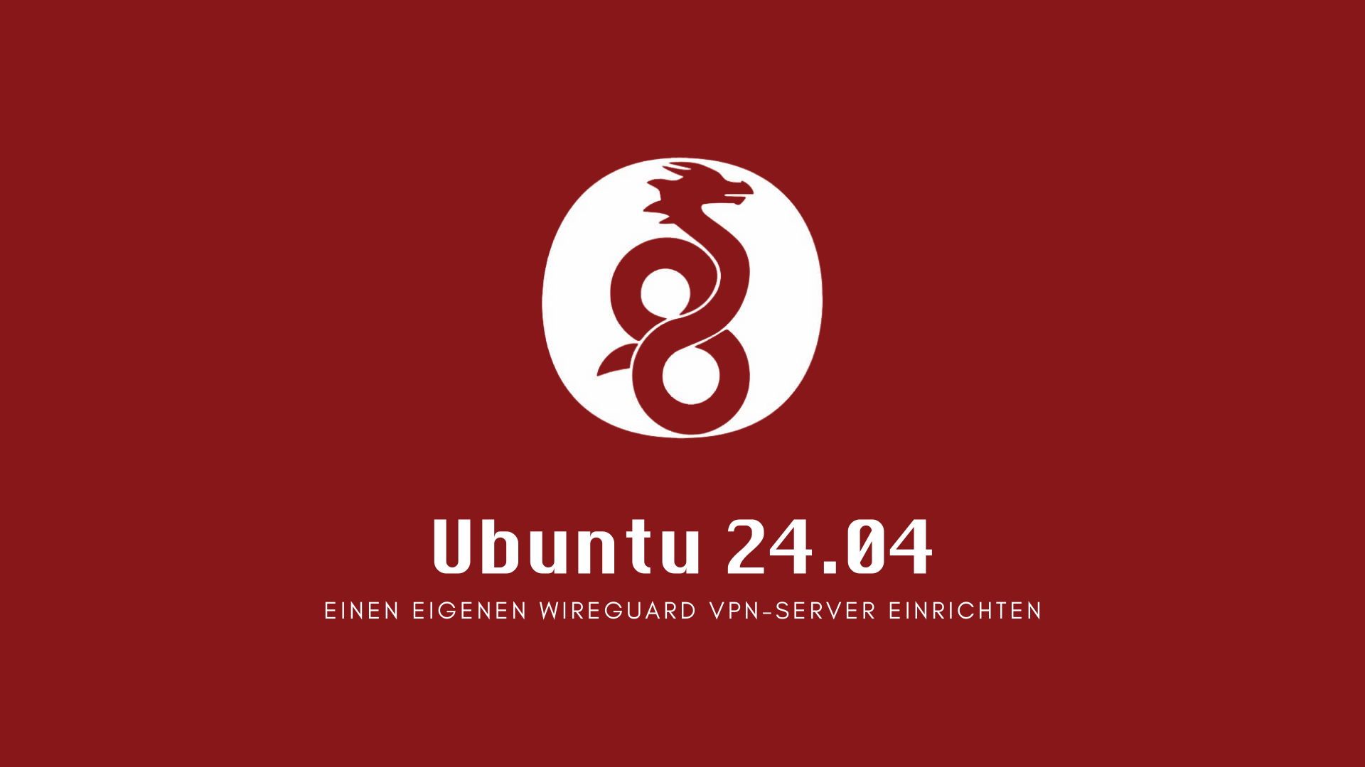 Ubuntu 24.04 Server: Einen eigenen WireGuard VPN-Server einrichten