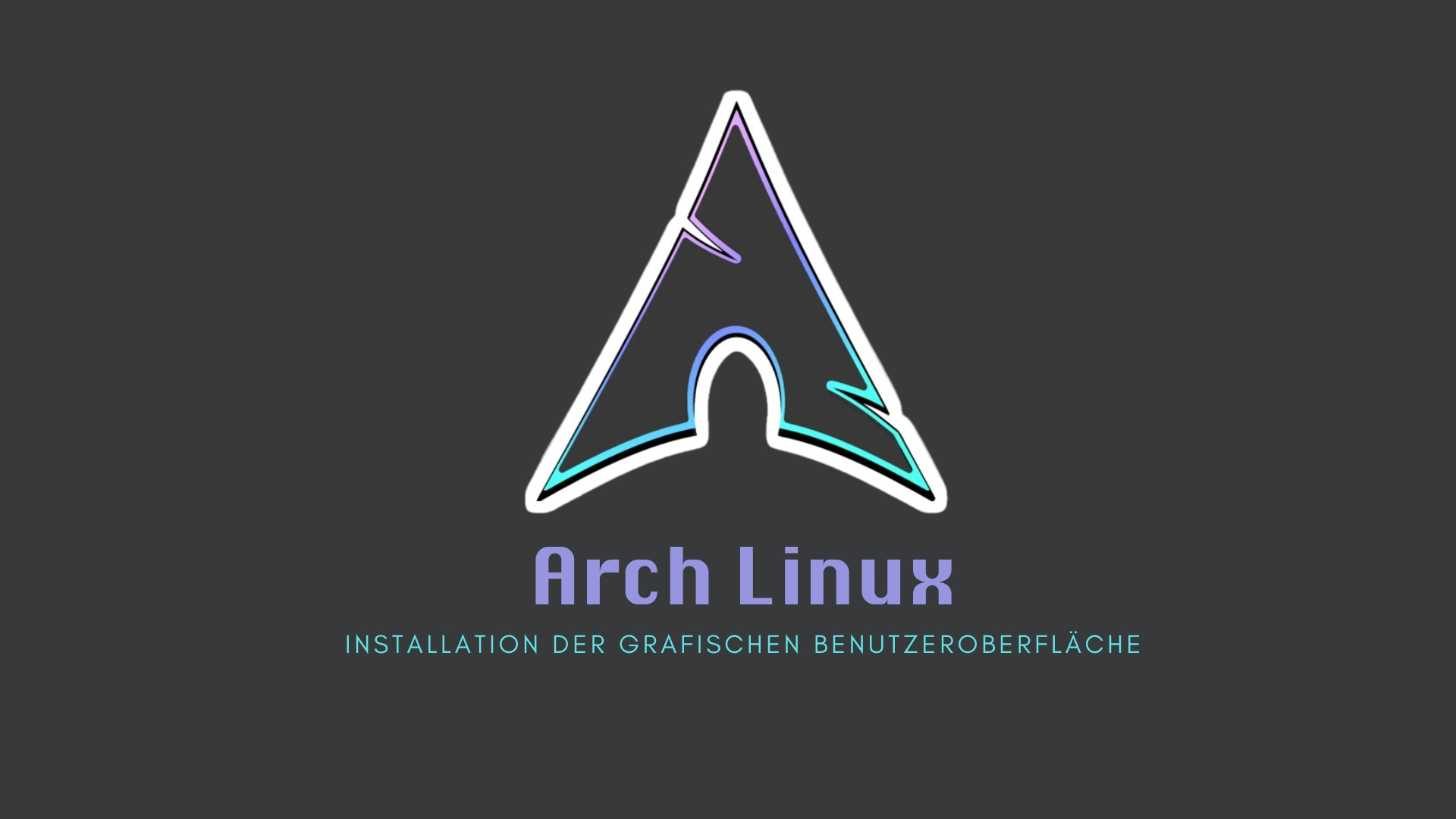 Arch Linux: Installation der grafischen Benutzeroberfläche
