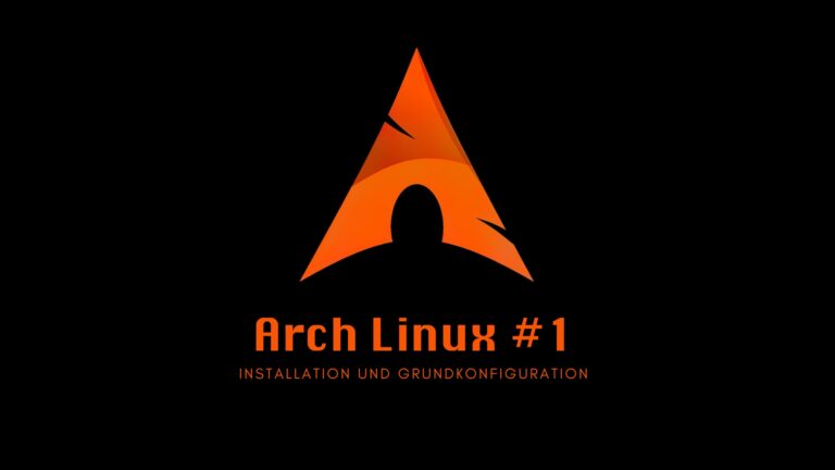 Arch Linux: Installation und Grundkonfiguration