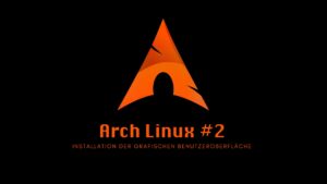 Arch Linux: Installation der grafischen Benutzeroberfläche