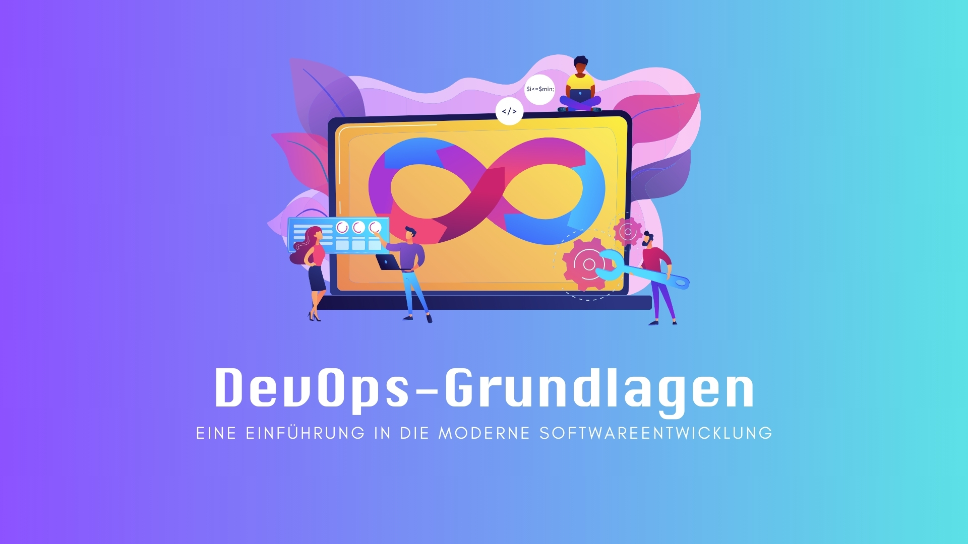 DevOps-Grundlagen: Eine Einführung in die moderne Softwareentwicklung