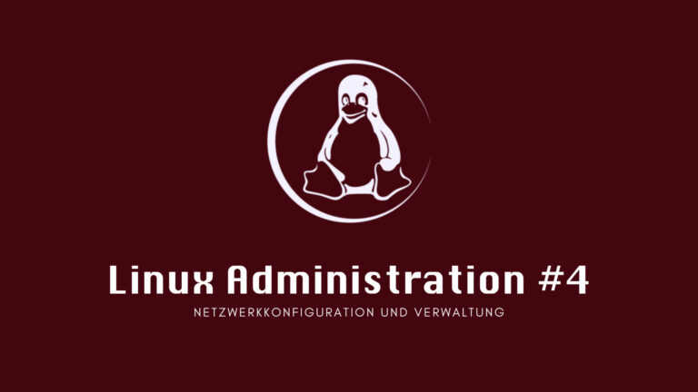 Linux Administration #4: Netzwerkkonfiguration und Verwaltung
