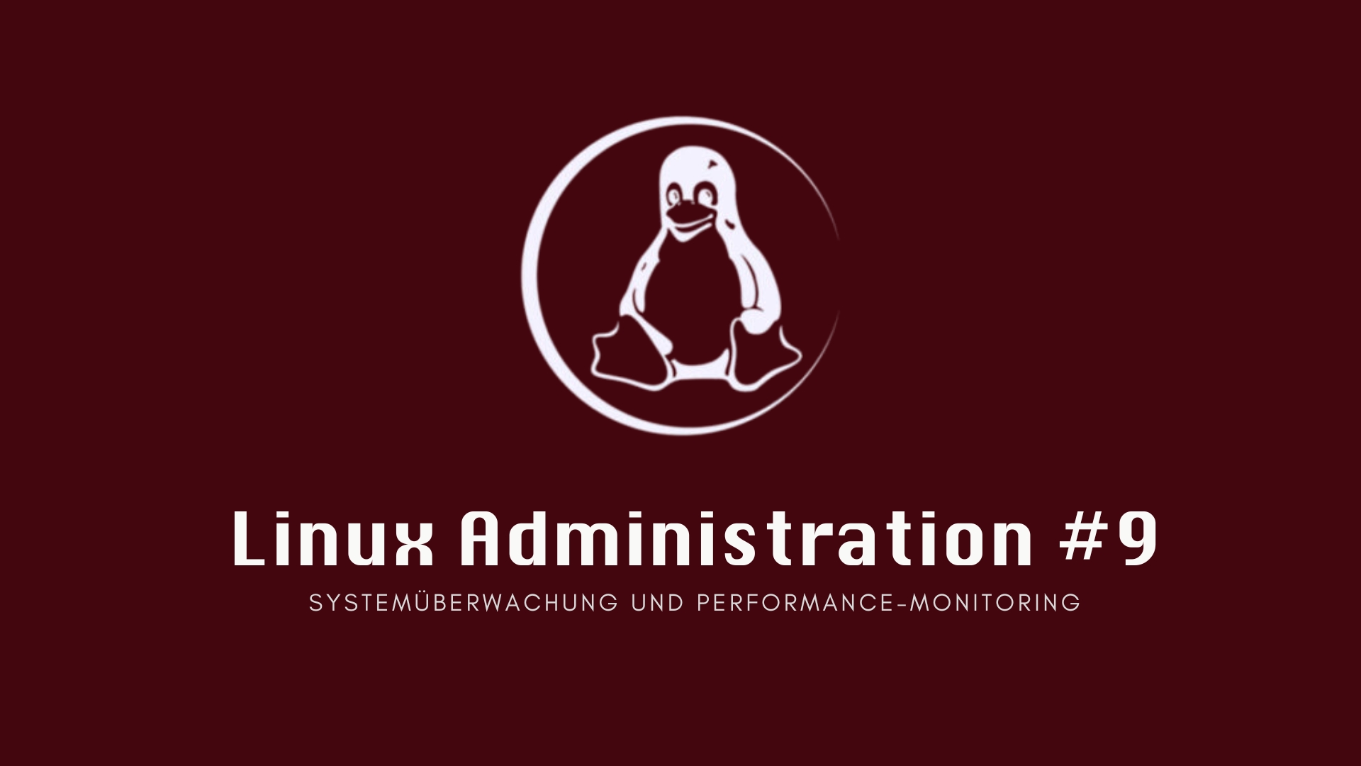 Linux Administration #9: Systemüberwachung und Performance-Monitoring