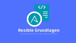 Ansible Grundlagen: Automatisierung für Linux-Administratoren